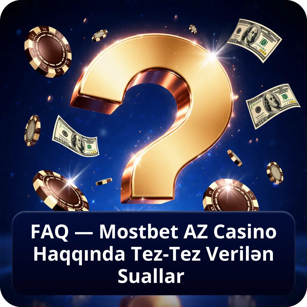 FAQ — Mostbet AZ Casino Haqqında Tez-Tez Verilən Suallar