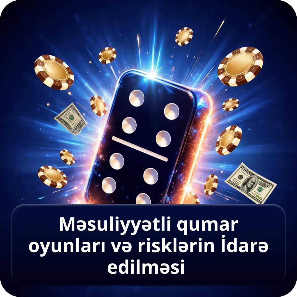 Məsuliyyətli Qumar Oyunları və Risklərin İdarə Edilməsi